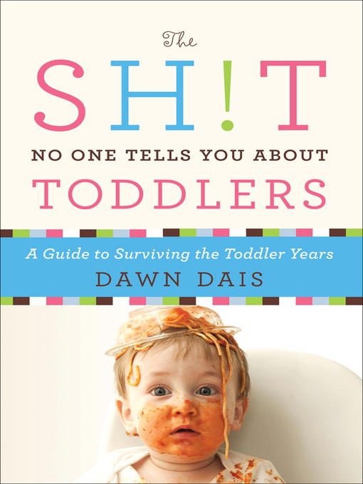 Title details for The Sh!t No One Tells You About Toddlers by Dawn Dais - Available